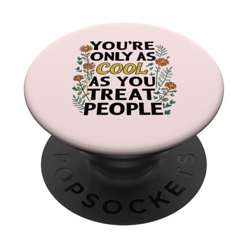 Vous êtes aussi cool que vous traitez les gens avec gentillesse, fleurs et mignonnes PopSockets PopGrip Adhésif