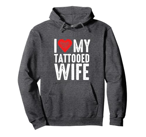 I Love My Tattooed Wife Pullover Hoodie