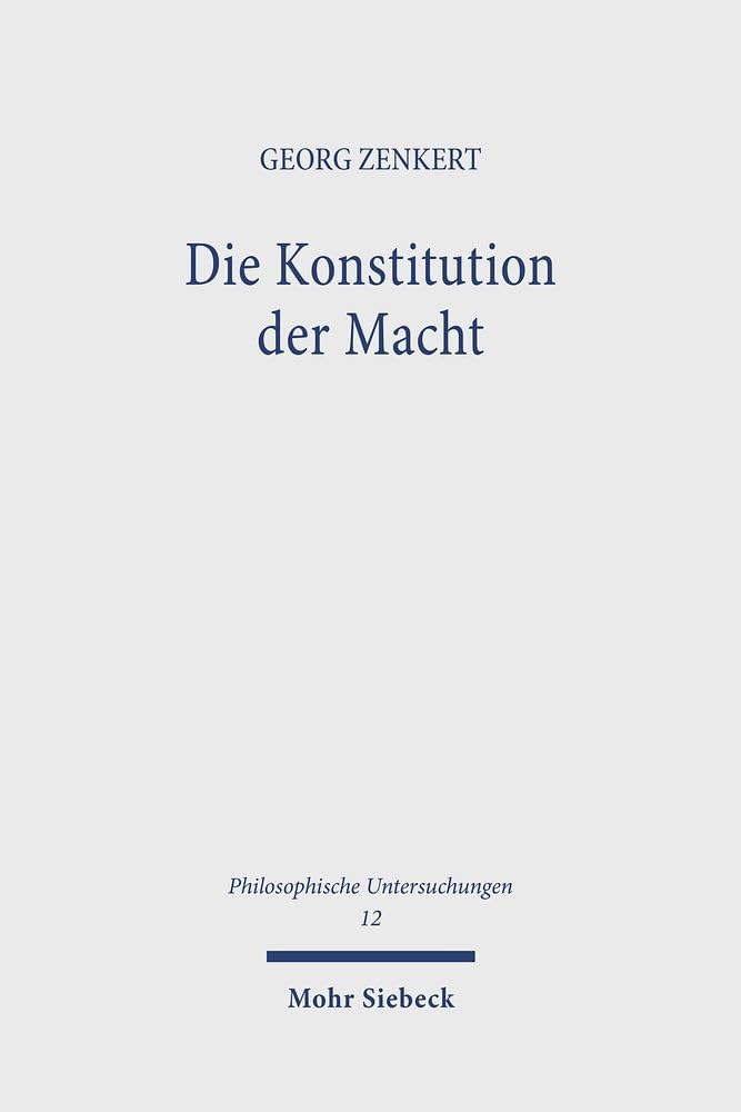 Die Konstitution Der Macht: Kompetenz, Ordnung Und Integration in Der Politischen Verfassung: 12