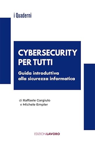 Cybersecurity per tutti. Guida alla sicurezza informatica e alle nuove professioni