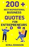 200 Plus Best Inspirational Business Quotes : For Entrepreneurs, Business Owners, and Influencers to Stay Motivated (English Edition)