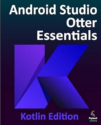 Android Studio Otter Essentials - Kotlin Edition: Developing Android ...