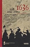 1636 – ihre letzte Schlacht: Leben im Dreißigjährigen Krieg - Herausgeber: Brandenburgisches Landesamt für Denkmalpflege, Archäologisches Landesmuseum Brandenburg, Sabine Eickhoff, Franz Schopper 