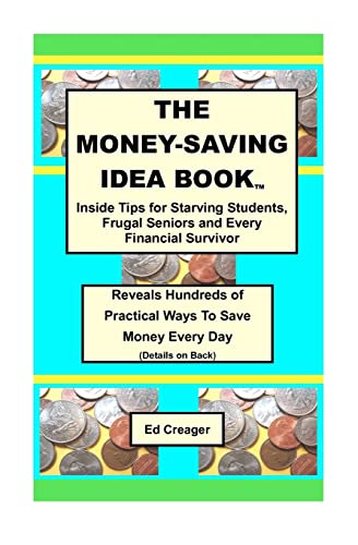 The Money-Saving Idea Book: Inside Tips for Starving Students, Frugal Seniors and Every Financial Survivor