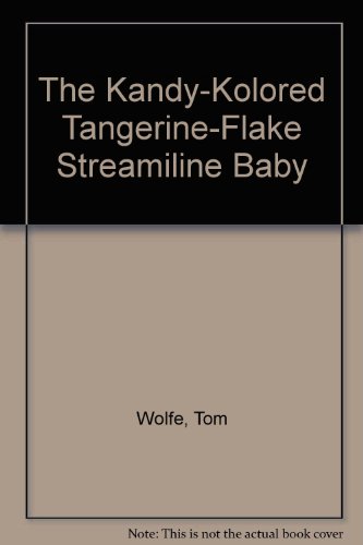 The Kandy-Kolored Tangerine-Flake Streamiline Baby B000RAUAUI Book Cover