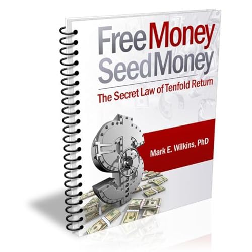 Free Money Seed Money The Secret Law of Tenfold Return by Mark E. Wilkins PhD episode artwork