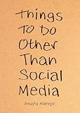 Things to Do Other Than Social Media