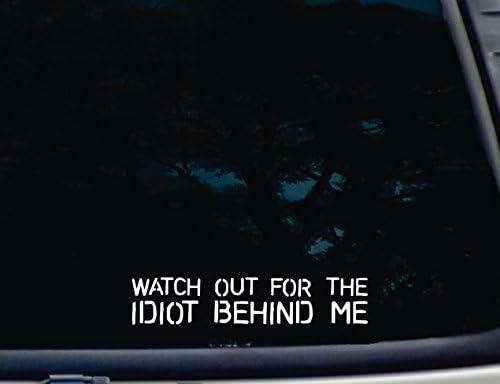 Watch Out for The Idiot Behind ME - 8" x 1 5/8" die Cut Vinyl Decal for Windows, Cars, Trucks, Tool Boxes, laptops, MacBook - virtually Any Hard, Smooth Surface image 2