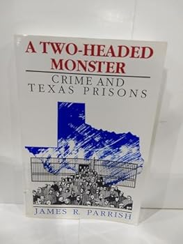 Paperback Two Headed Monster: Crime and Texas Prisons Book