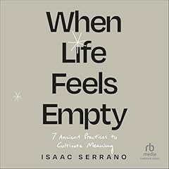 When Life Feels Empty Audiobook By Isaac Serrano cover art