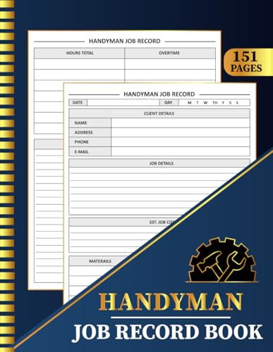 Handyman Job Record Book: Work Orders and Labor Hours, Material & Cost Tracking, Estimate Forms for Contractors and Home Service Professionals