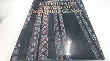 Hardcover A Thousand Years of Stained Glass Book