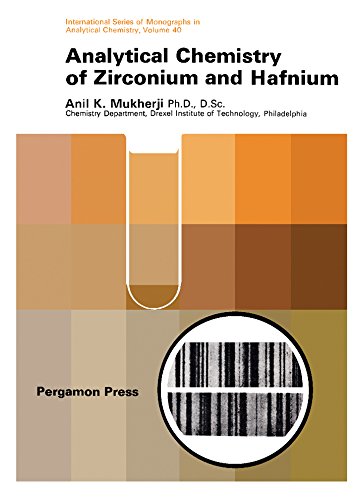 Analytical Chemistry of Zirconium and Hafnium: International Series of Monographs in Analytical Chemistry (International series of monographs in analytical chemistry, v. 40) (English Edition)