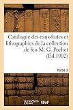  Catalogue des eaux-fortes et lithographies, oeuvres de Adam, Charlet, Daumier, vignettes: programmes et menus de la collection de feu M. G. Pochet. Partie 3