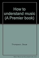 How to understand music B0007F87GC Book Cover