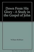 Down from His Glory: A Study in the Gospel of John B000K04VDW Book Cover