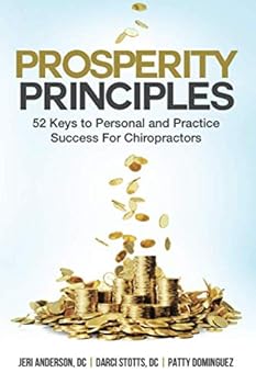 Paperback Prosperity Principles: 52 Keys to Personal and Practice Success for Chiropractors Book