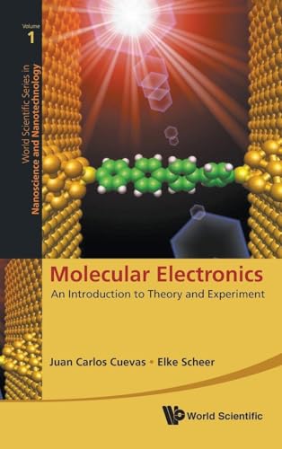 MOLECULAR ELECTRONICS: AN INTRODUCTION TO THEORY AND EXPERIMENT (World Scientific Series in Nanotechnology and...