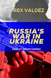 Russia's War In Ukraine: Conflict Identity And History Of The Ukraine Russia War Conflict 2022, Ukraine vs Russia Mr Putin And Putin's People Invade Ukraine, The War Crime Of Putin's Russia.