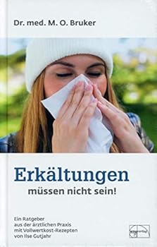 Hardcover Erkältungen müssen nicht sein: Ein Ratgeber aus der ärztlichen Praxis mit Vollwertkost-Rezepten von Ilse Gutjahr [German] Book