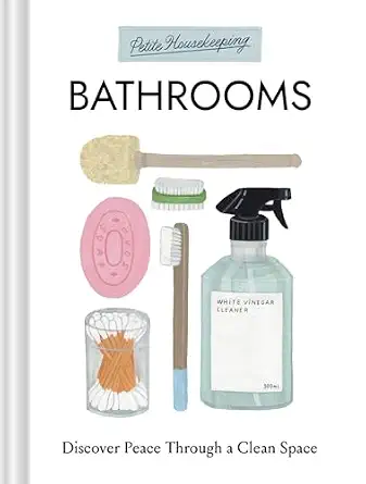 Petite Housekeeping: Bathrooms: Discover Peace Through a Clean Space-Wow! eBook