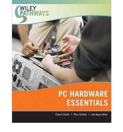 { [ PC HARDWARE ESSENTIALS (WILEY PATHWAYS) ] } By Gilster, Ron (Author) Nov-01-2007 [ Paperback ]