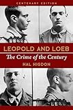 Leopold and Loeb: The Crime of the Century (English Edition)