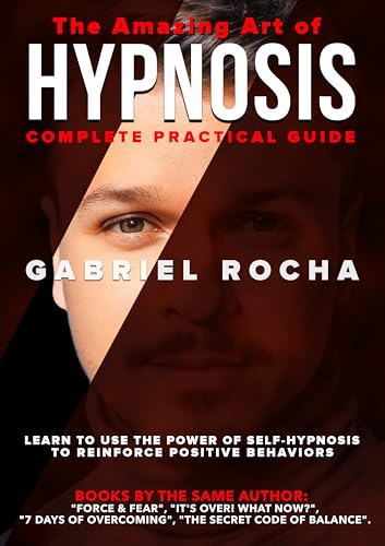 "The Amazing Art of Hypnosis": Complete Practical Guide (English Edition)