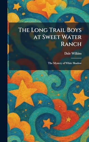 The Long Trail Boys at Sweet Water Ranch: The Mystery of White Shadow