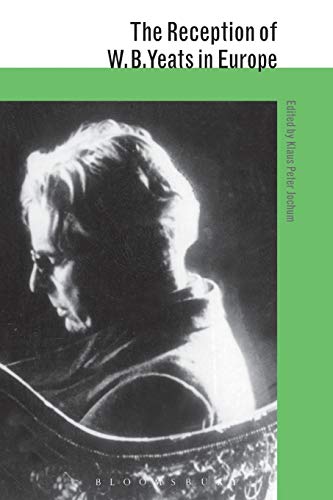 The Reception of W. B. Yeats in Europe (The Reception of British and Irish Authors in Europe)