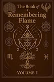 The Book of The Remembering Flame: A sacred journey of soul, spirit and fire. (The Library of Remembering Flame)