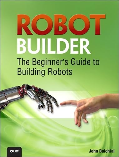 Robot Builder: The Beginner's Guide to Building Robots Paperback – 31 Oct. 2014