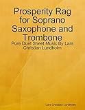  Prosperity Rag for Soprano Saxophone and Trombone - Pure Duet Sheet Music By Lars Christian Lundholm (English Edition)