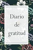  Diario de gratitud a llenar para adultos: Cuaderno para aumentar el bienestar y la confianza en uno mismo a través del pensamiento positivo en 5 ... y mujeres agradecidos / diario de gratitud