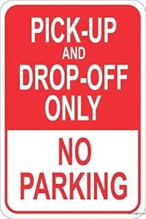 Pick Up Drop Off Only No Parking Sign 8"x12" – New Aluminum, Indoor Outdoor, School, Business, Weatherproof, Pick Up Drop Off Rule