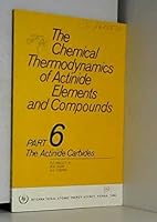 The Chemical Thermodynamics of Actinide Elements and Compounds, Part 6: The Actinidecarbides/Isp424/6 9201491840 Book Cover