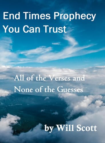 End Times Prophecy You Can Trust: All of the Verses and None of the Guesses