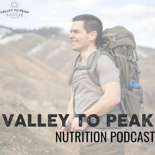 『Valley to Peak Nutrition Podcast』のカバーアート