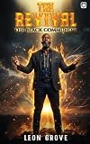THE REVIVAL: A Renewal of the Black Man, the Black Family, and the Black Community