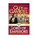 Lord of Emperors: Book Two of the Sarantine Mosaic