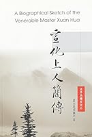 A Biographical Sketch of the Venerable Master Xuan Hua 0881398772 Book Cover