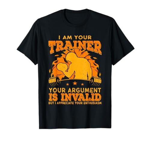 I Am Your Trainer Funny Personal Trainer fitness gym T-Shirt