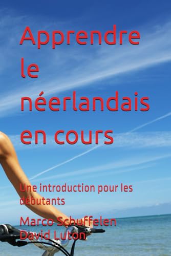 Apprendre le néerlandais en cours: Une introduction pour les débutants (French Edition)