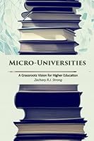 Micro-Universities: A Grassroots Vision for Higher Education B0BPDWJR68 Book Cover