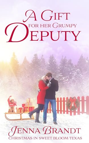 A Gift For Her Grumpy Deputy: (Love in Sweet Bloom, Book 6)
