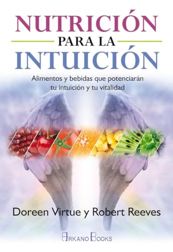Nutrición para la intuición. Alimentos y bebidas que potenciarán tu intuición y tu vitalidad (SIN COLECCION)