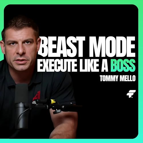 Beast Mode, Execute Like a Boss with Tommy Mello