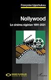Nollywood. Le cinéma nigérian 1991-2021