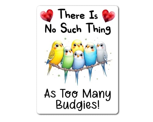 Image of Decalarama Bird Metal Sign Gift – There's No Such Thing As Too Many Budgies - Cute Fun Novelty Aluminium Present