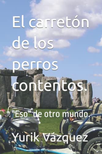 El carretón de los perros contentos.: "Eso" de otro mundo. (Spanish Edition)